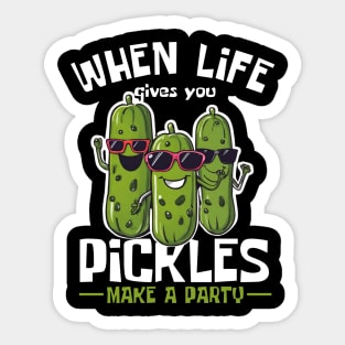 When Life Gives You Pickles Make Party Funny Sticker